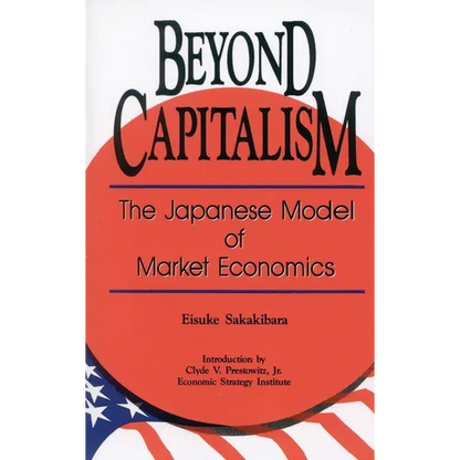 Beyond Capitalism: The Japanese Model of Market Economics - Paperback