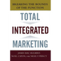 Total Integrated Marketing: Breaking the Bounds of the Function - Paperback
