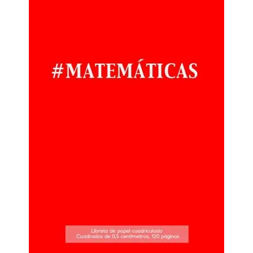 #MATEMÁTICAS Libreta de papel cuadriculado, cuadrados de 0,5 centémetros, 120 páginas: Libreta 21,59 x 27,94 cm, perfecta para la asignatura de matemá - Paperback