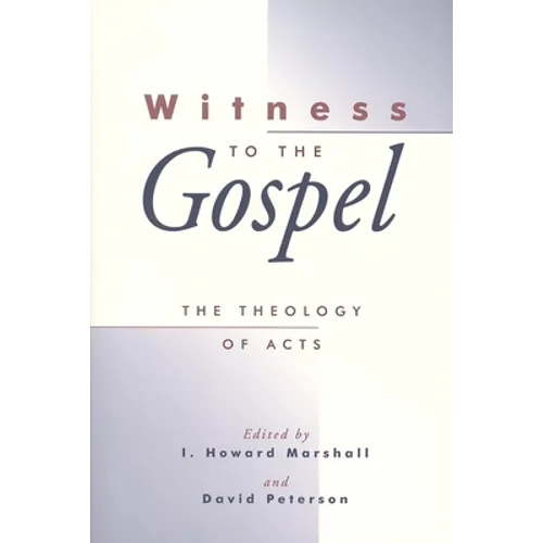 Witness to the Gospel: The Theology of Acts - Paperback