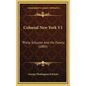 Colonial New York V1: Philip Schuyler And His Family (1885) - Hardcover