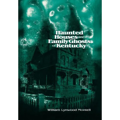 Haunted Houses and Family Ghosts of Kentucky - Hardcover