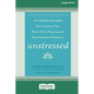 Unstressed: How Somatic Awareness Can Transform Your Body's Stress Response and Build Emotional Resilience [Large Print 16 Pt Edition] - Paperback