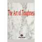 The Art of Toughness - Paperback