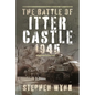 The Battle of Itter Castle, 1945 - Hardcover