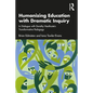 Humanizing Education with Dramatic Inquiry: In Dialogue with Dorothy Heathcote's Transformative Pedagogy - Paperback