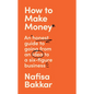 How to Make Money: An Honest Guide to Going from an Idea to a Six-Figure Business - Hardcover