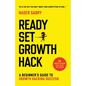 Ready, Set, Growth hack: A beginners guide to growth hacking success - Paperback