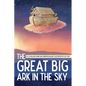 The Great Big Ark in the Sky - Hardcover