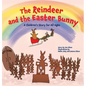 The Reindeer and the Easter Bunny: A Children's Story for All Ages - Hardcover
