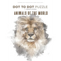 Animals of the World - Dot to Dot Puzzle (Extreme Dot Puzzles with over 30000 dots): 40 Puzzles - Dot to Dot Books for Adults - Challenges to complete - Paperback