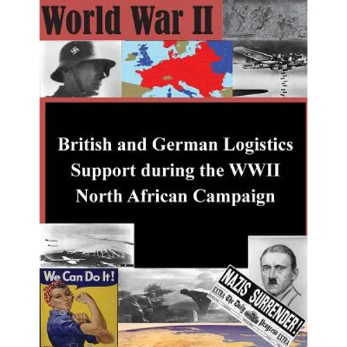 British and German Logistics Support during the WWII North African Campaign - Paperback