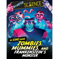The Science Behind Zombies, Mummies, and Frankenstein's Monster - Library Binding