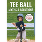 Tee Ball Myths & Solutions - Paperback