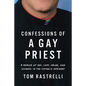 Confessions of a Gay Priest: A Memoir of Sex, Love, Abuse, and Scandal in the Catholic Seminary - Paperback