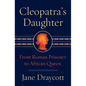Cleopatra's Daughter: From Roman Prisoner to African Queen - Hardcover