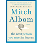 The Next Person You Meet in Heaven: The Sequel to the Five People You Meet in Heaven - Hardcover