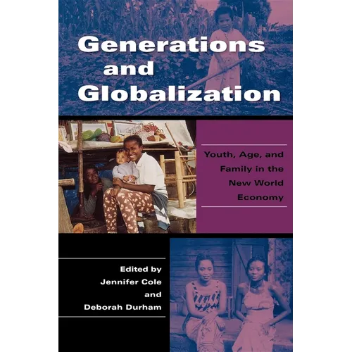 Generations and Globalization: Youth, Age, and Family in the New World Economy - Paperback