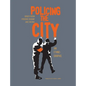 Policing the City: An Ethno-Graphic - Hardcover