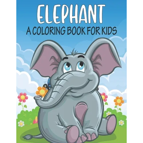 Elephant A Coloring Book For Kids: cool Elephants Designs - Paperback
