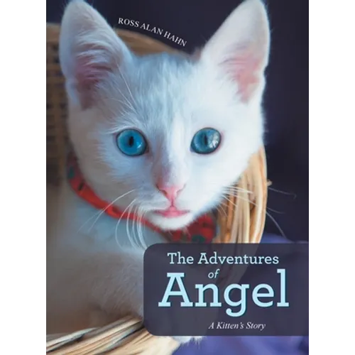 The Adventures of Angel: A Kitten's Story - Hardcover