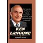 Ken Langone: Co-founder of Home Depot, Education Reformer, and Philanthropic Trailblazer - Paperback