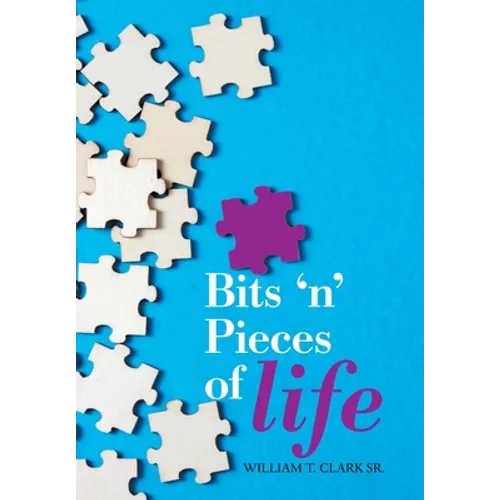 Bits 'N' Pieces of Life - Hardcover