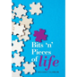 Bits 'N' Pieces of Life - Hardcover