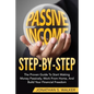 How To Earn Passive Income - Step By Step: The Proven Guide To Start Making Money Passively Work From Home And Build Your Financial Freedom - Paperback