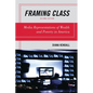 Framing Class: Media Representations of Wealth and Poverty in America - Paperback