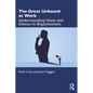 The Great Unheard at Work: Understanding Voice and Silence in Organisations - Paperback