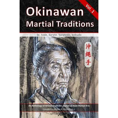 Okinawan Martial Traditions: te, tode, karate, karatedo, kobudo - Paperback