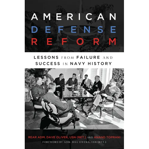 American Defense Reform: Lessons from Failure and Success in Navy History - Hardcover