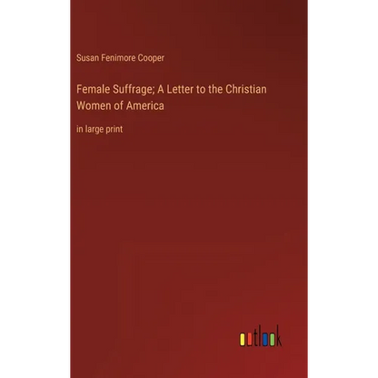 Female Suffrage; A Letter to the Christian Women of America: in large print - Hardcover