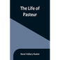 The life of Pasteur - Paperback