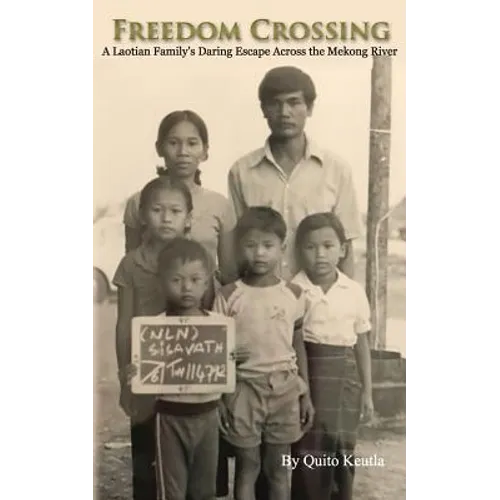 Freedom Crossing: A Laotian Family's Daring Escape Across the Mekong River - Paperback