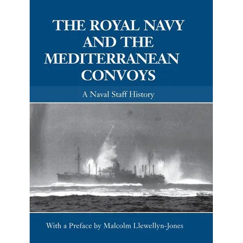 The Royal Navy and the Mediterranean Convoys: A Naval Staff History - Paperback