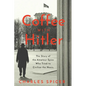 Coffee with Hitler: The Untold Story of the Amateur Spies Who Tried to Civilize the Nazis - Hardcover