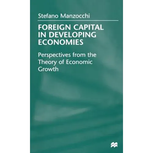 Foreign Capital in Developing Economies: Perspectives from the Theory of Economic Growth - Hardcover