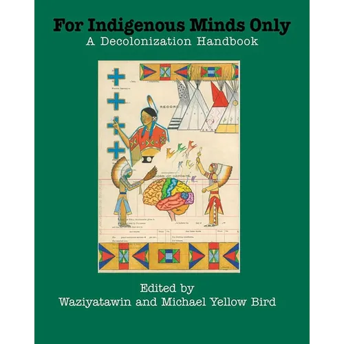 For Indigenous Minds Only: A Decolonization Handbook - Paperback
