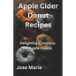 Apple Cider Donut Recipes - Paperback