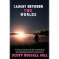 Caught Between Two Worlds: A true account of a life touched by facinating spiritual experiences - Paperback