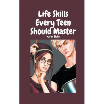 Life Skills Every Teen Should Master - Paperback
