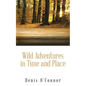 Wild Adventures in Time and Place - Paperback