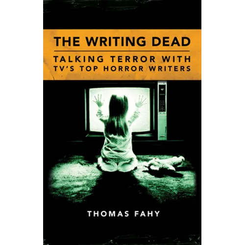 The Writing Dead: Talking Terror with Tv's Top Horror Writers - Paperback