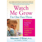 Watch Me Grow: I'm One-Two-Three: A Parent's Essential Guide to the Extraordinary Toddler to Preschool Years - Paperback