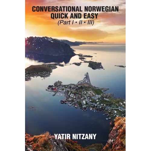 Conversational Norwegian Quick and Easy: The Most Innovative Technique to Learn the Norwegian Language - Paperback