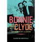 Bonnie and Clyde: The Making of a Legend - Hardcover