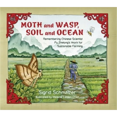 Moth and Wasp, Soil and Ocean: Remembering Chinese Scientist Pu Zhelong's Work for Sustainable Farming - Hardcover