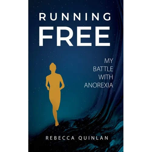 Running Free: My Battle With Anorexia - Paperback